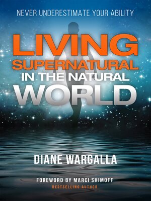 cover image of Living Supernatural In the Natural World: Never Underestimate Your Ability